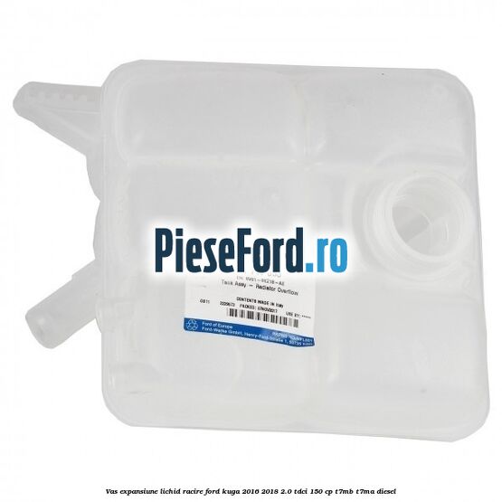 Vas expansiune lichid racire Ford Kuga 2016-2018 2.0 TDCi 150 cp Vas expansiune lichid racire Ford Kuga 2016-2018 2.0 TDCi 150 cp T7MB, T7MA diesel