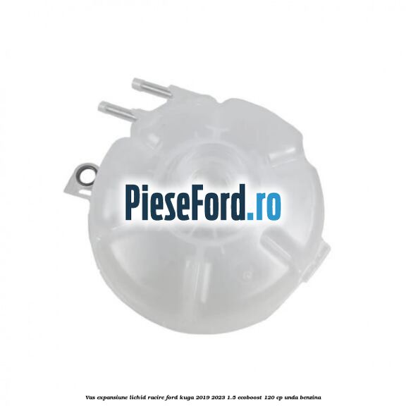 Vas expansiune lichid racire Ford Kuga 2019-2023 1.5 EcoBoost 120 cp UNDA benzina