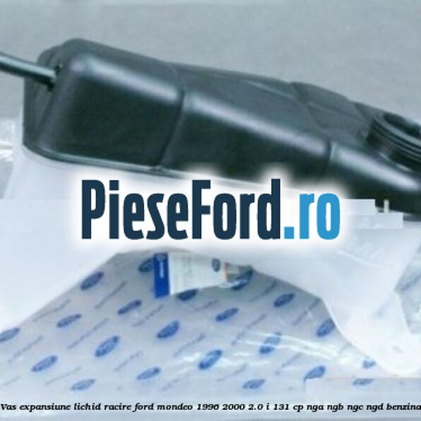 Vas expansiune lichid racire Ford Mondeo 1996-2000 2.0 i 131 cp NGA, NGB, NGC, NGD benzina
