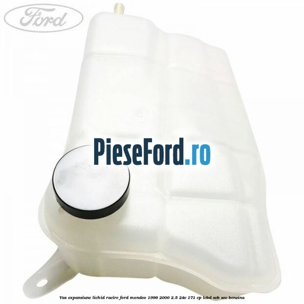 Vas expansiune lichid racire Ford Mondeo 1996-2000 2.5 24V 171 cp LCBD, SEB, SEC benzina