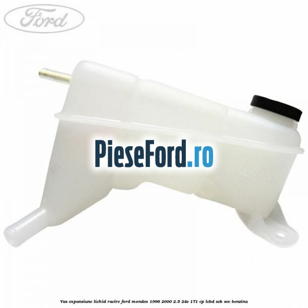 Vas expansiune lichid racire Ford Mondeo 1996-2000 2.5 24V 171 cp LCBD, SEB, SEC benzina