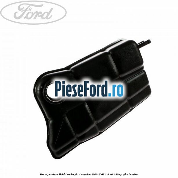 Vas expansiune lichid racire Ford Mondeo 2000-2007 1.8 SCi 130 cp CFBA benzina
