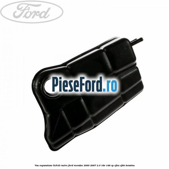 Vas expansiune lichid racire Ford Mondeo 2000-2007 2.0 16V 146 cp CJBA, CJBB benzina