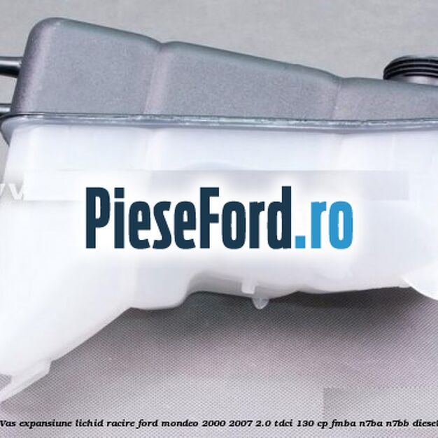 Vas expansiune lichid racire Ford Mondeo 2000-2007 2.0 TDCi 130 cp FMBA, N7BA, N7BB diesel