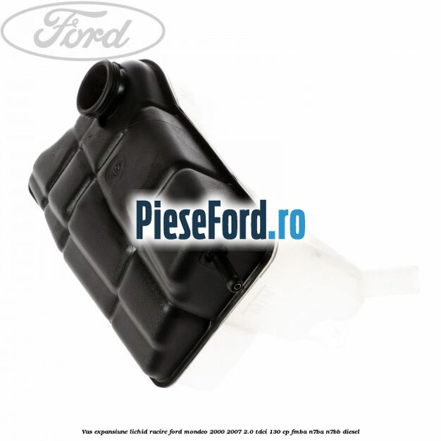 Vas expansiune lichid racire Ford Mondeo 2000-2007 2.0 TDCi 130 cp FMBA, N7BA, N7BB diesel