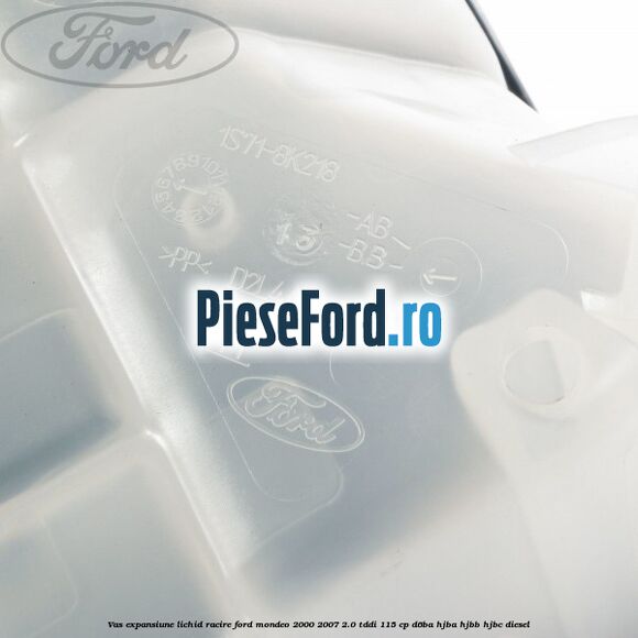 Vas expansiune lichid racire Ford Mondeo 2000-2007 2.0 TDDI 115 cp Vas expansiune lichid racire Ford Mondeo 2000-2007 2.0 TDDI 115 cp D6BA, HJBA, HJBB, HJBC diesel