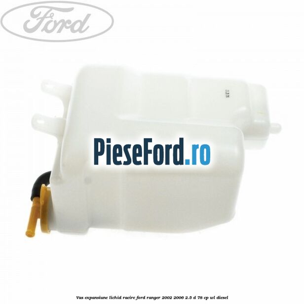 Vas expansiune lichid racire Ford Ranger 2002-2006 2.5 D 78 cp WL diesel