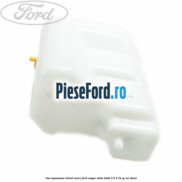 Vas expansiune lichid racire Ford Ranger 2002-2006 2.5 D 78 cp WL diesel