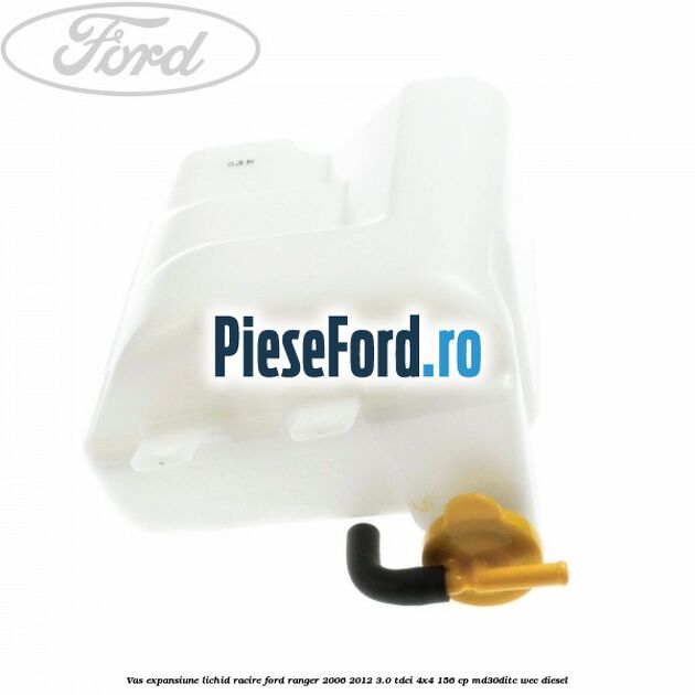 Vas expansiune lichid racire Ford Ranger 2006-2012 3.0 TDCi 4x4 156 cp MD30DITC, WEC diesel