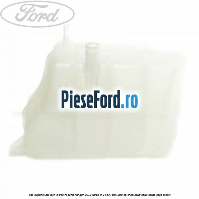 Vas expansiune lichid racire Ford Ranger 2012-2015 3.2 TDCi 4x4 200 cp ENSA, SA2R, SA2S, SA2W, SAFA diesel