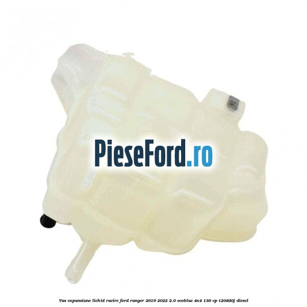 Vas expansiune lichid racire Ford Ranger 2019-2022 2.0 EcoBlue 4x4 130 cp T20DD0J diesel