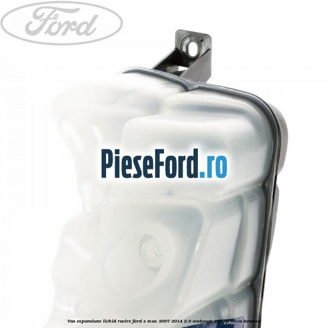 Vas expansiune lichid racire Ford S-Max 2007-2014 2.0 EcoBoost 203 cp TNWA benzina