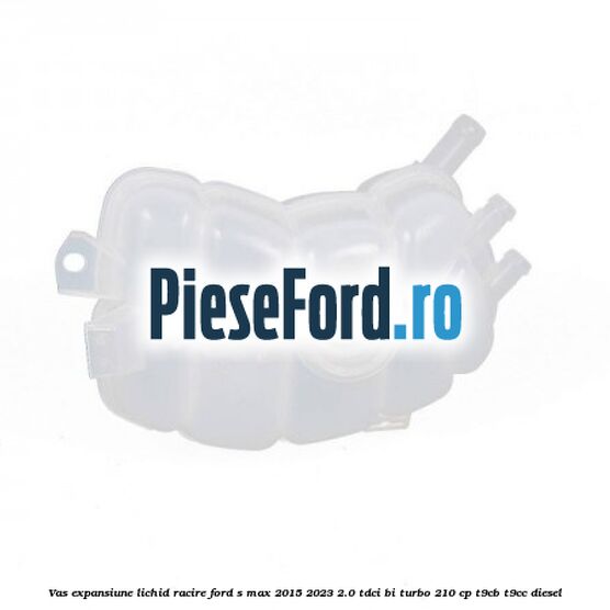 Vas expansiune lichid racire Ford S-Max 2015-2023 2.0 TDCi BI-Turbo 210 cp T9CB, T9CC diesel