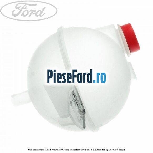 Vas expansiune lichid racire Ford Tourneo Custom 2014-2018 2.2 TDCi 125 cp Vas expansiune lichid racire Ford Tourneo Custom 2014-2018 2.2 TDCi 125 cp CYF4, CYFF diesel