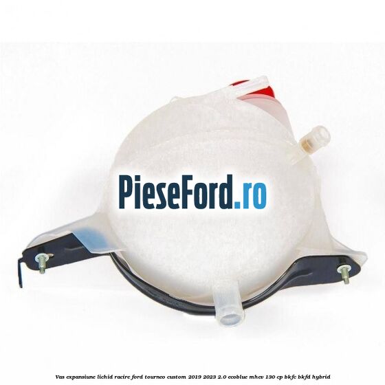 Vas expansiune lichid racire Ford Tourneo Custom 2019-2023 2.0 EcoBlue mHEV 130 cp BKFC, BKFD Hybrid