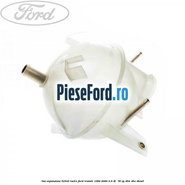 Vas expansiune lichid racire Ford Transit 1994-2000 2.5 DI  76 cp 4HB, 4HC diesel