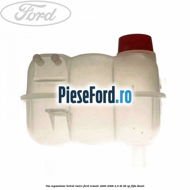 Vas expansiune lichid racire Ford Transit 2000-2006 2.0 DI 86 cp F3FA diesel