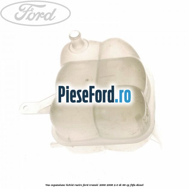 Vas expansiune lichid racire Ford Transit 2000-2006 2.0 DI 86 cp F3FA diesel