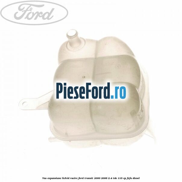 Vas expansiune lichid racire Ford Transit 2000-2006 2.4 TDE 115 cp FXFA diesel