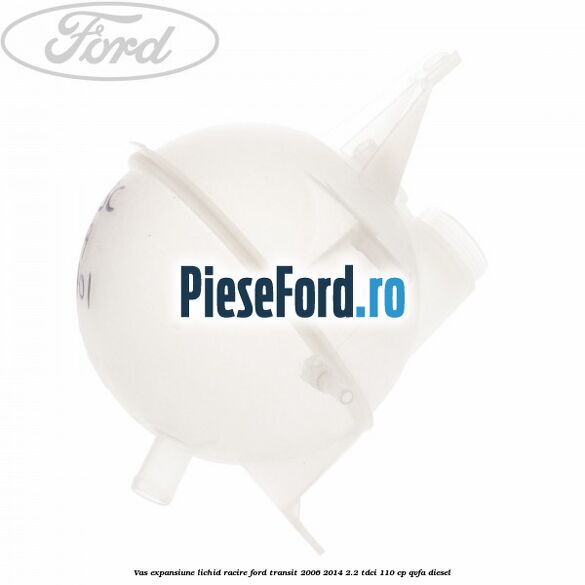 Vas expansiune lichid racire Ford Transit 2006-2014 2.2 TDCi 110 cp Vas expansiune lichid racire Ford Transit 2006-2014 2.2 TDCi 110 cp QVFA diesel