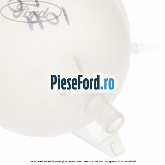 Vas expansiune lichid racire Ford Transit 2006-2014 2.2 TDCi RWD 100 cp Vas expansiune lichid racire Ford Transit 2006-2014 2.2 TDCi RWD 100 cp DRRA, DRRB, DRRC diesel