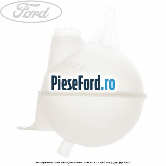 Vas expansiune lichid racire Ford Transit 2006-2014 2.4 TDCi 115 cp JXFA, JXFC diesel
