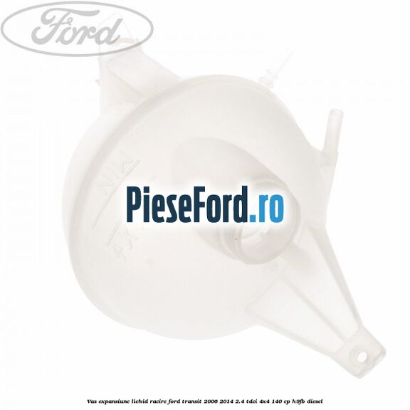 Vas expansiune lichid racire Ford Transit 2006-2014 2.4 TDCi 4x4 140 cp H9FB diesel