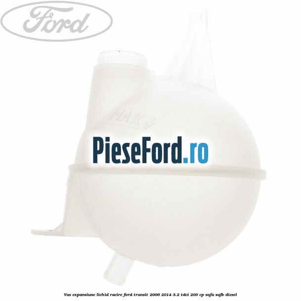Vas expansiune lichid racire Ford Transit 2006-2014 3.2 TDCi 200 cp