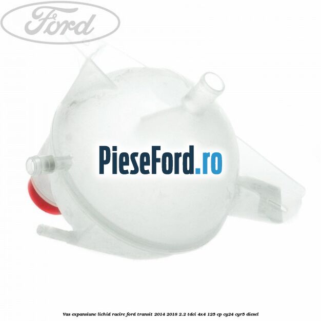 Vas expansiune lichid racire Ford Transit 2014-2018 2.2 TDCi 4x4 125 cp Vas expansiune lichid racire Ford Transit 2014-2018 2.2 TDCi 4x4 125 cp CY24, CYR5 diesel
