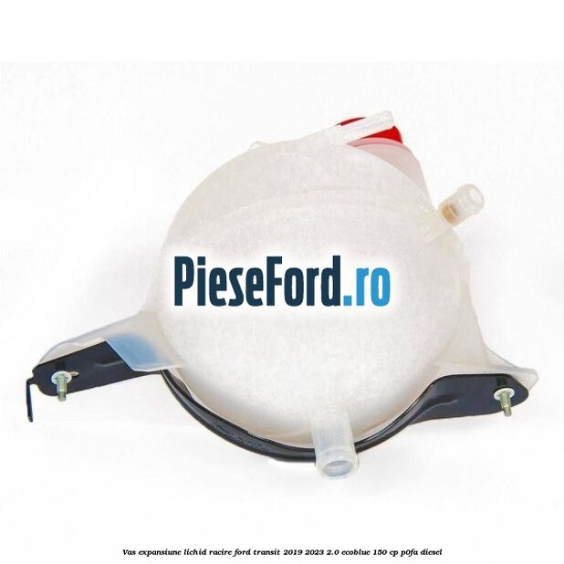 Vas expansiune lichid racire Ford Transit 2019-2023 2.0 EcoBlue 150 cp P0FA diesel
