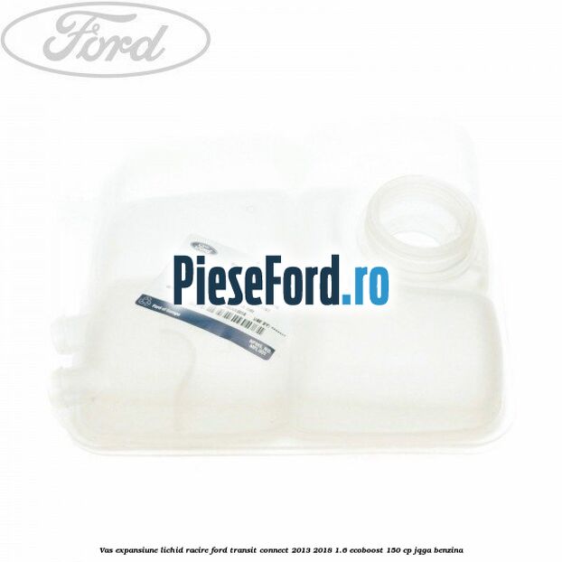 Vas expansiune lichid racire Ford Transit Connect 2013-2018 1.6 EcoBoost 150 cp JQGA benzina