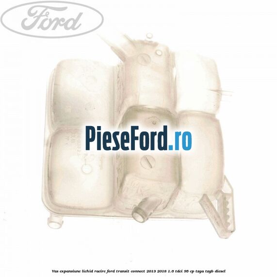Vas expansiune lichid racire Ford Transit Connect 2013-2018 1.6 TDCi 95 cp TZGA, TZGB diesel