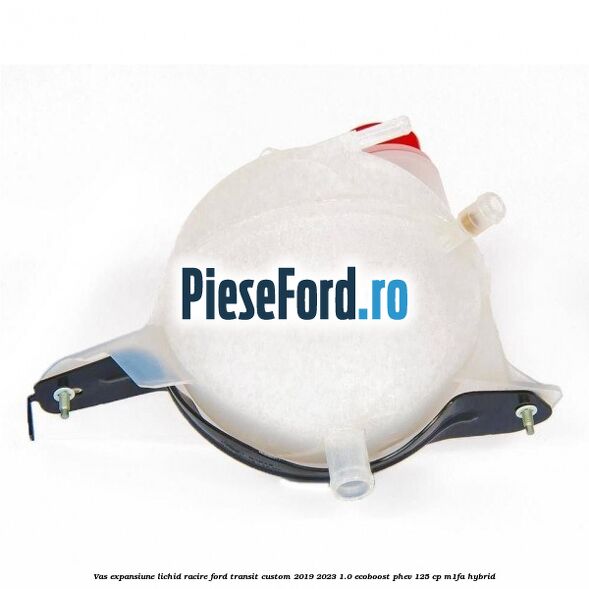 Vas expansiune lichid racire Ford Transit Custom 2019-2023 1.0 EcoBoost PHEV 125 cp M1FA Hybrid