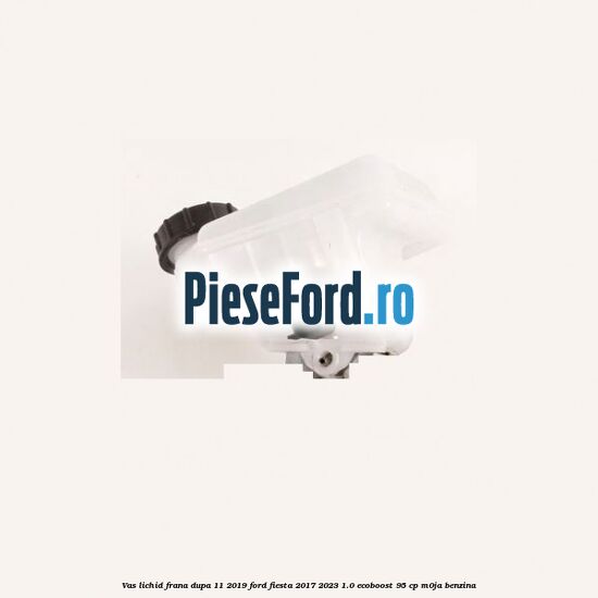 Vas lichid frana dupa 11/2019 Ford Fiesta 2017-2023 1.0 EcoBoost 95 cp M0JA benzina