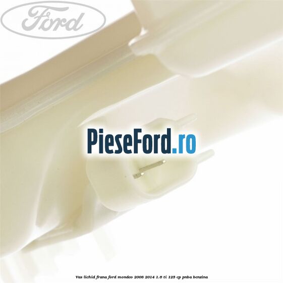 Vas lichid frana Ford Mondeo 2008-2014 1.6 Ti 125 cp PNBA benzina