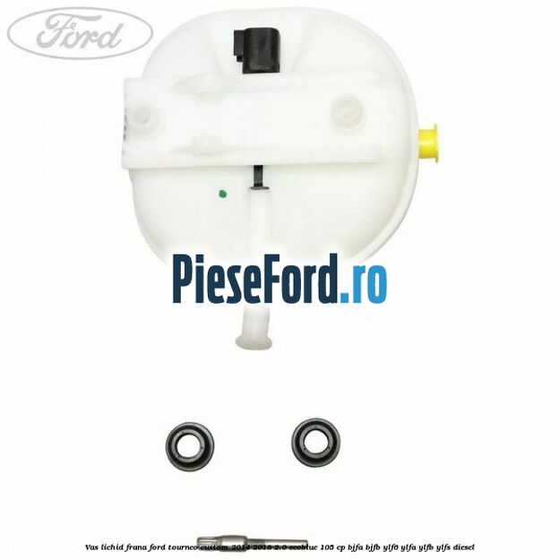 Vas lichid frana Ford Tourneo Custom 2014-2018 2.0 EcoBlue 105 cp BJFA, BJFB, YLF6, YLFA, YLFB, YLFS diesel