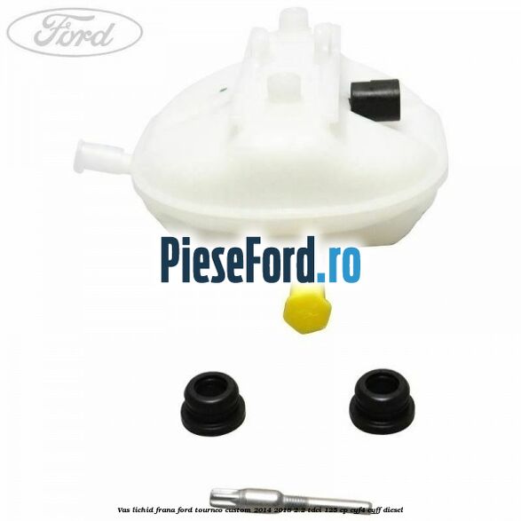 Vas lichid frana Ford Tourneo Custom 2014-2018 2.2 TDCi 125 cp Vas lichid frana Ford Tourneo Custom 2014-2018 2.2 TDCi 125 cp CYF4, CYFF diesel