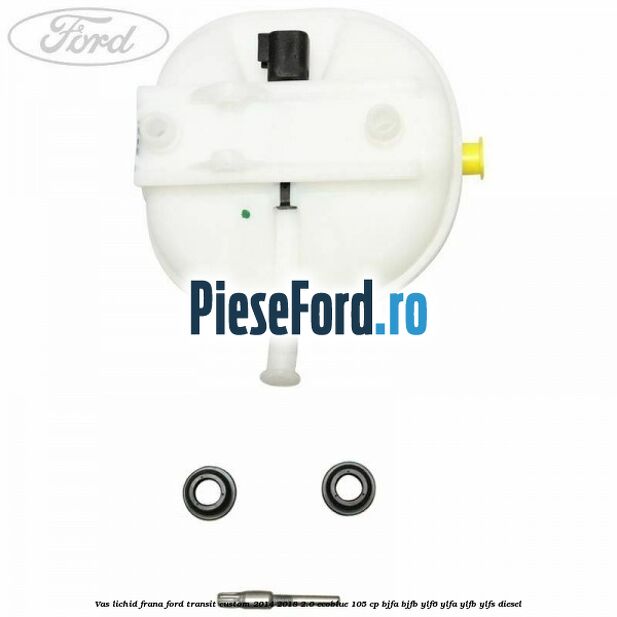 Vas lichid frana Ford Transit Custom 2014-2018 2.0 EcoBlue 105 cp BJFA, BJFB, YLF6, YLFA, YLFB, YLFS diesel