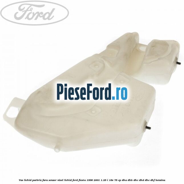 Vas lichid parbriz fara senzor nivel lichid Ford Fiesta 1996-2001 1.25 i 16V 75 cp DHA, DHB, DHC, DHD, DHE, DHF benzina