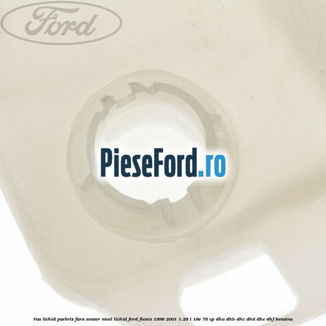Vas lichid parbriz fara senzor nivel lichid Ford Fiesta 1996-2001 1.25 i 16V 75 cp DHA, DHB, DHC, DHD, DHE, DHF benzina
