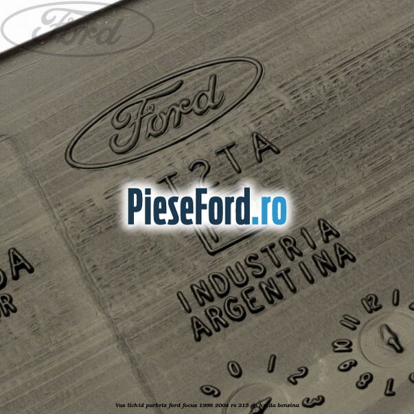 Vas lichid parbriz Ford Focus 1998-2004 RS 215 cp HMDA benzina