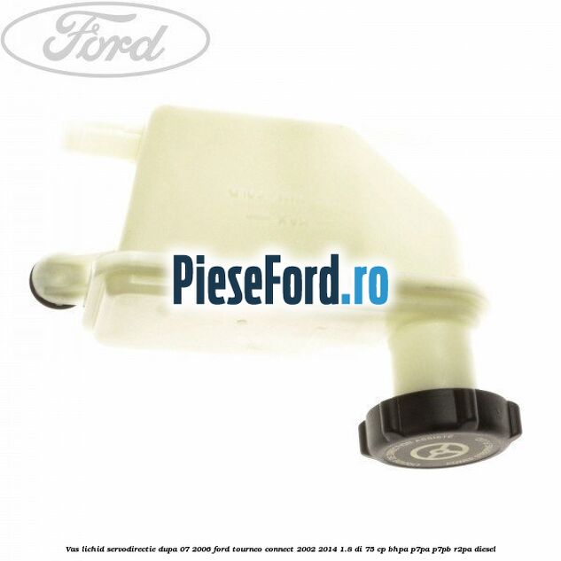 Vas lichid servodirectie dupa 07/2006 Ford Tourneo Connect 2002-2014 1.8 Di 75 cp