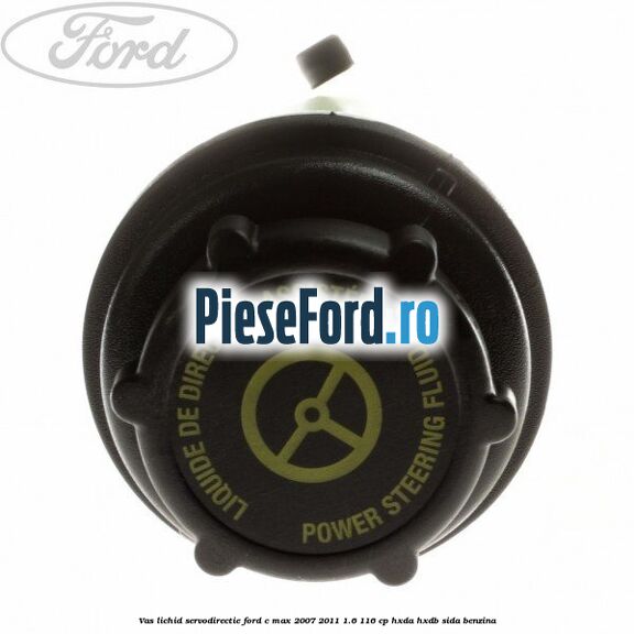 Vas lichid servodirectie Ford C-Max 2007-2011 1.6 116 cp HXDA, HXDB, SIDA benzina