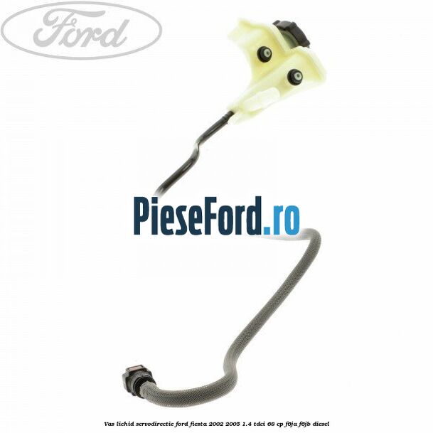 Vas lichid servodirectie Ford Fiesta 2002-2005 1.4 TDCi 68 cp F6JA, F6JB diesel