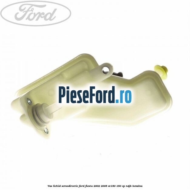 Vas lichid servodirectie Ford Fiesta 2002-2005 ST150 150 cp N4JB benzina