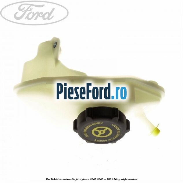 Vas lichid servodirectie Ford Fiesta 2005-2008 ST150 150 cp N4JB benzina