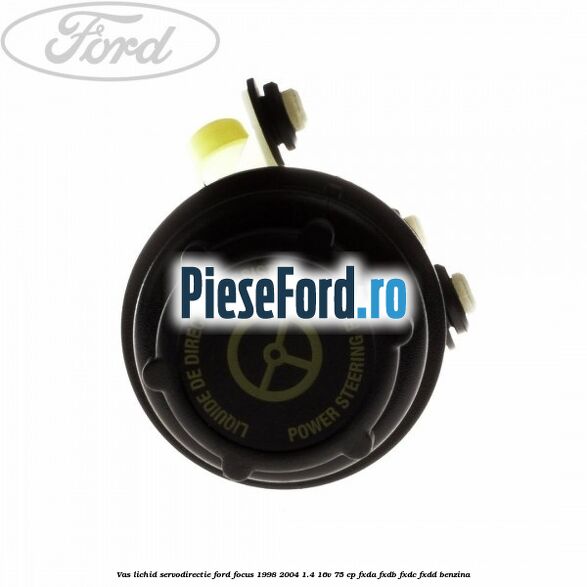 Vas lichid servodirectie Ford Focus 1998-2004 1.4 16V 75 cp Vas lichid servodirectie Ford Focus 1998-2004 1.4 16V 75 cp FXDA, FXDB, FXDC, FXDD benzina