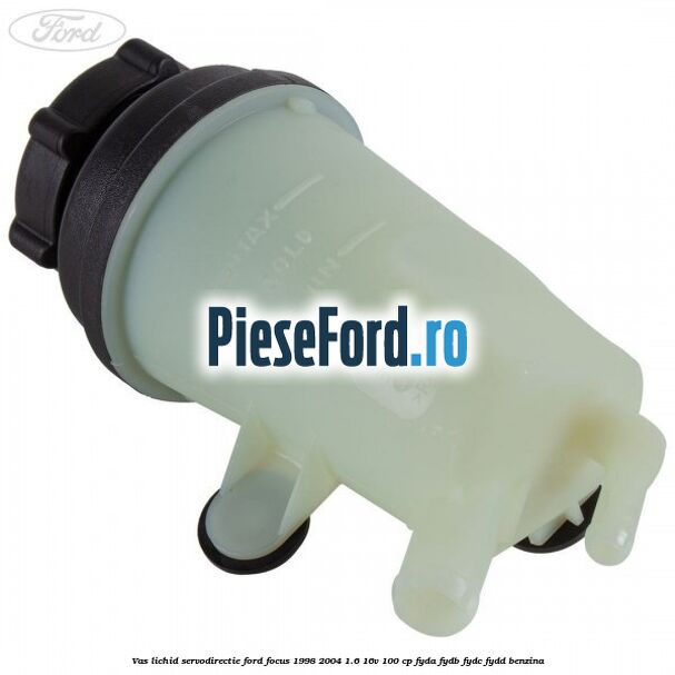 Vas lichid servodirectie Ford Focus 1998-2004 1.6 16V 100 cp FYDA, FYDB, FYDC, FYDD benzina