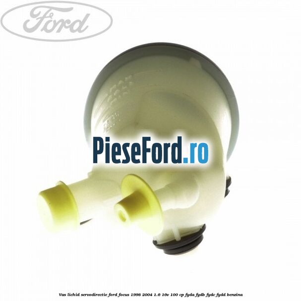 Vas lichid servodirectie Ford Focus 1998-2004 1.6 16V 100 cp FYDA, FYDB, FYDC, FYDD benzina