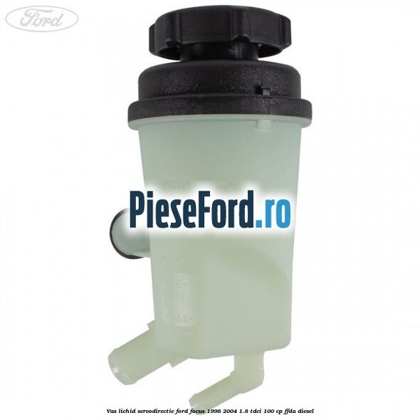 Vas lichid servodirectie Ford Focus 1998-2004 1.8 TDCi 100 cp Vas lichid servodirectie Ford Focus 1998-2004 1.8 TDCi 100 cp FFDA diesel